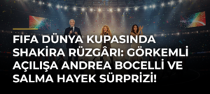 FIFA Dünya Kupasında Shakira rüzgârı: Görkemli açılışa Andrea Bocelli ve Salma Hayek sürprizi!