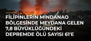 Filipinlerin Mindanao Bölgesinde Meydana Gelen 7,8 Büyüklüğündeki Depremde Ölü Sayısı 61’e Yükseldi