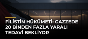Filistin hükümeti: Gazzede 20 binden fazla yaralı tedavi bekliyor