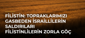 Filistin: Topraklarımızı gasbeden İsraillilerin saldırıları Filistinlilerin zorla göç ettirilmesini hedefliyor