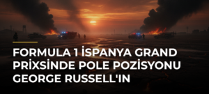 Formula 1 İspanya Grand Prixsinde pole pozisyonu George Russell’ın
