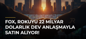 Fox, Rokuyu 22 Milyar Dolarlık Dev Anlaşmayla Satın Alıyor!
