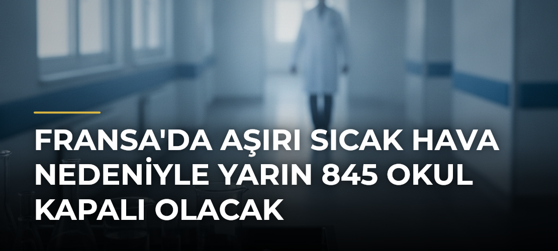 Fransa'da aşırı sıcak hava nedeniyle yarın 845 okul kapalı olacak