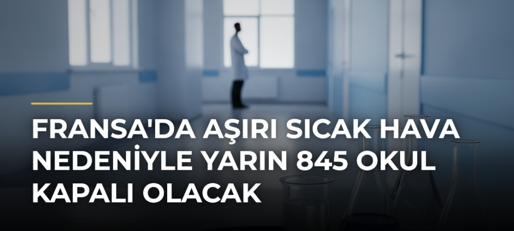 Fransa’da Aşırı Sıcak Hava Nedeniyle Yarın 845 Okul Kapalı Olacak