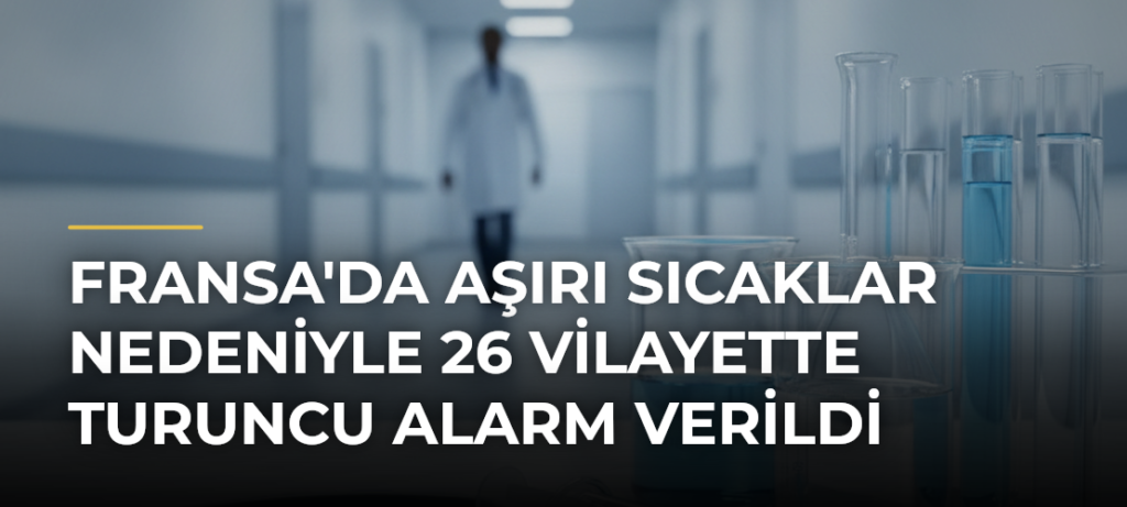 Fransa’da Aşırı Sıcaklar Nedeniyle 26 Vilayette Turuncu Alarm Verildi