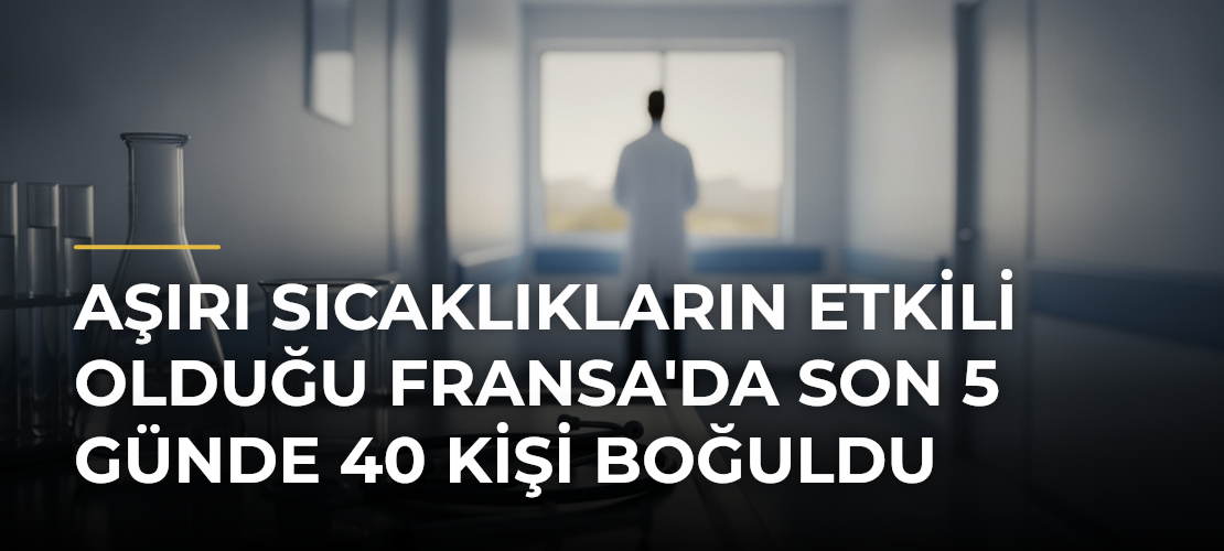 Aşırı sıcaklıkların etkili olduğu Fransa'da son 5 günde 40 kişi boğuldu - Mirat Haber