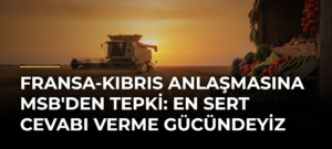 Fransa-Kıbrıs Anlaşmasına MSB’den Tepki: En Sert Cevabı Verme Gücündeyiz