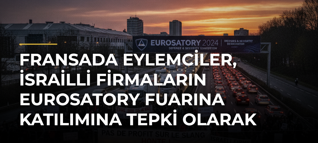Fransada eylemciler, İsrailli firmaların Eurosatory fuarına katılımına tepki olarak yolu kapattı - Mirat Haber
