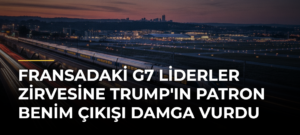 Fransadaki G7 Liderler Zirvesine Trump’ın Patron Benim Çıkışı Damga Vurdu
