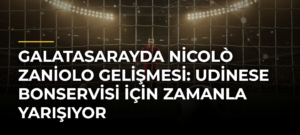 Galatasarayda Nicolò Zaniolo Gelişmesi: Udinese Bonservisi İçin Zamanla Yarışıyor