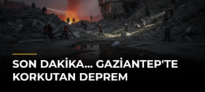 Son Dakika… Gaziantep’te Korkutan Deprem