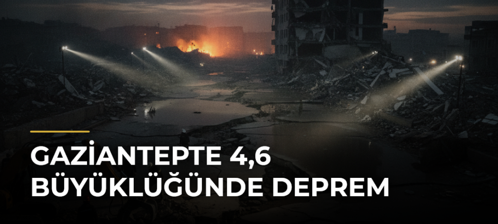 Gaziantepte 4,6 Büyüklüğünde Deprem