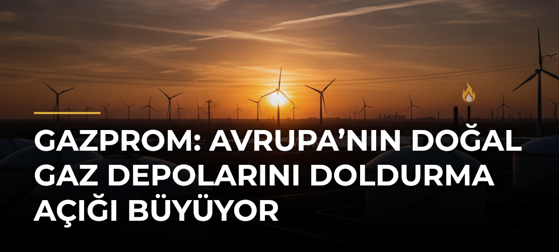 Gazprom: Avrupa’nın doğal gaz depolarını doldurma açığı büyüyor - Mirat Haber