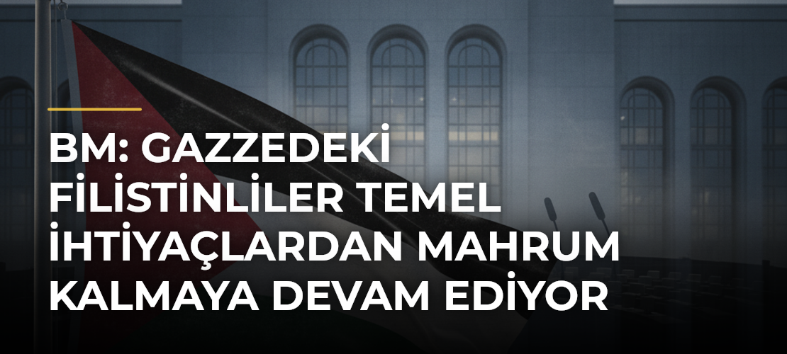 BM: Gazzedeki Filistinliler temel ihtiyaçlardan mahrum kalmaya devam ediyor - Mirat Haber