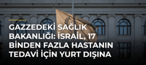 Gazzedeki Sağlık Bakanlığı: İsrail, 17 binden fazla hastanın tedavi için yurt dışına çıkışını engelliyor