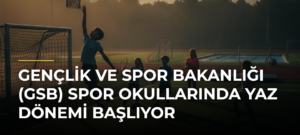 Gençlik ve Spor Bakanlığı (GSB) Spor Okullarında Yaz Dönemi Başlıyor