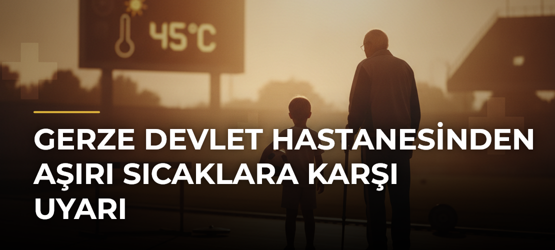 Gerze Devlet Hastanesinden Aşırı Sıcaklara Karşı Uyarı