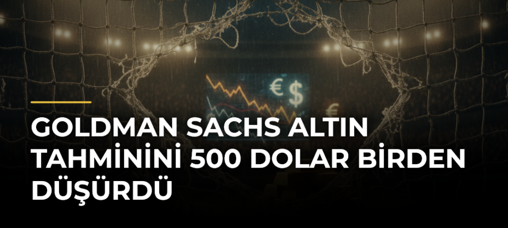 Goldman Sachs altın tahminini 500 dolar birden düşürdü