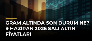 Gram altında son durum ne? 9 Haziran 2026 Salı altın fiyatları