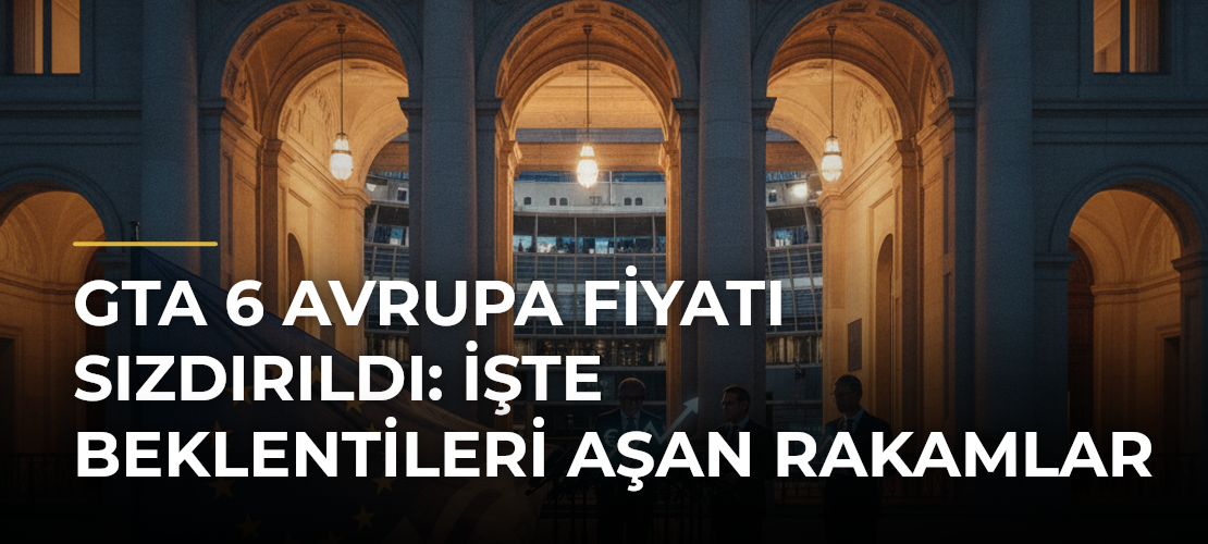 GTA 6 Avrupa fiyatı sızdırıldı: İşte beklentileri aşan rakamlar