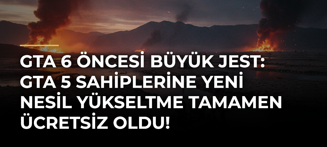 GTA 6 Öncesi Büyük Jest: GTA 5 Sahiplerine Yeni Nesil Yükseltme Tamamen Ücretsiz Oldu!