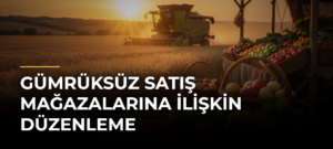 Gümrüksüz Satış Mağazalarına İlişkin Düzenleme
