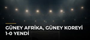 Güney Afrika, Güney Koreyi 1-0 yendi