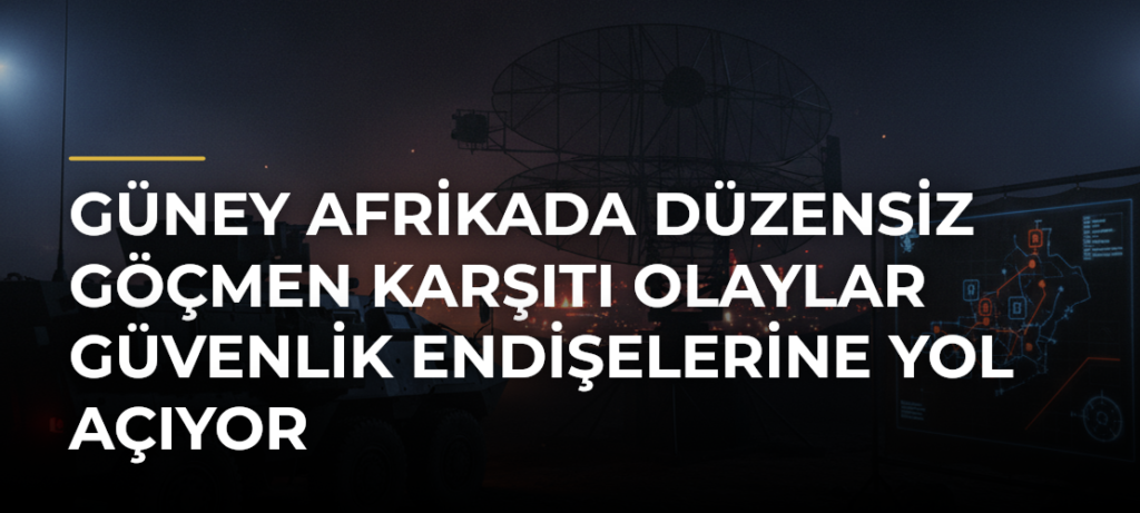 Güney Afrikada Düzensiz Göçmen Karşıtı Olaylar Güvenlik Endişelerine Yol Açıyor