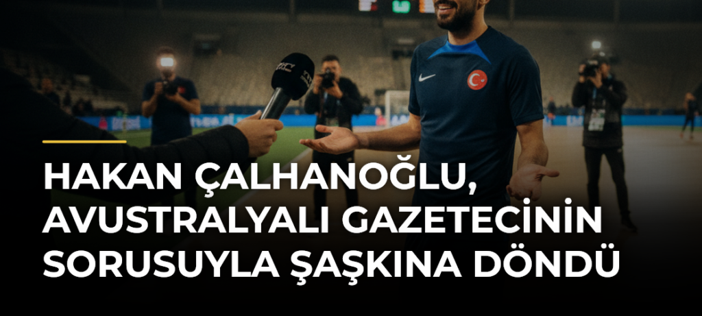 Hakan Çalhanoğlu, Avustralyalı Gazetecinin Sorusuyla Şaşkına Döndü