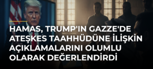 Hamas, Trump’ın Gazze’de Ateşkes Taahhüdüne İlişkin Açıklamalarını Olumlu Olarak Değerlendirdi