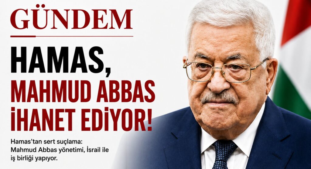 Hamas: Mahmud Abbas İsrail ile İş Birliği Yapıyor