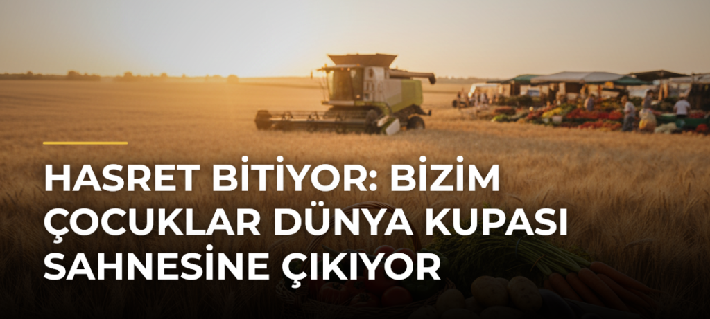 Hasret bitiyor: Bizim Çocuklar Dünya Kupası sahnesine çıkıyor