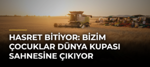 Hasret bitiyor: Bizim Çocuklar Dünya Kupası sahnesine çıkıyor