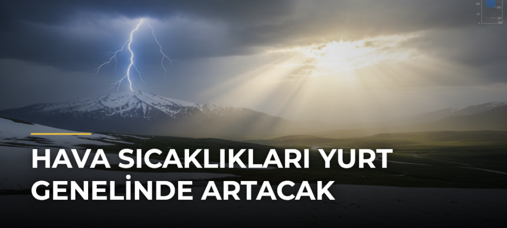 Hava sıcaklıkları yurt genelinde artacak