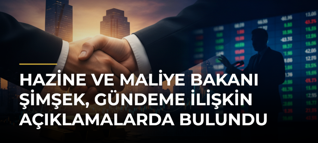 Hazine ve Maliye Bakanı Şimşek, gündeme ilişkin açıklamalarda bulundu