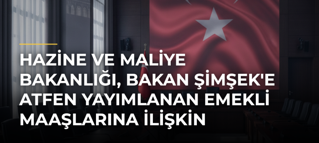 Hazine ve Maliye Bakanlığı, Bakan Şimşek’e atfen yayımlanan emekli maaşlarına ilişkin iddiaları yalanladı