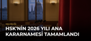 HSK’nin 2026 Yılı Ana Kararnamesi Tamamlandı