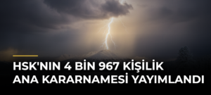 HSK’nın 4 bin 967 kişilik ana kararnamesi yayımlandı