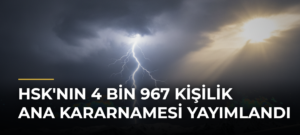 HSK’nın 4 bin 967 kişilik ana kararnamesi yayımlandı