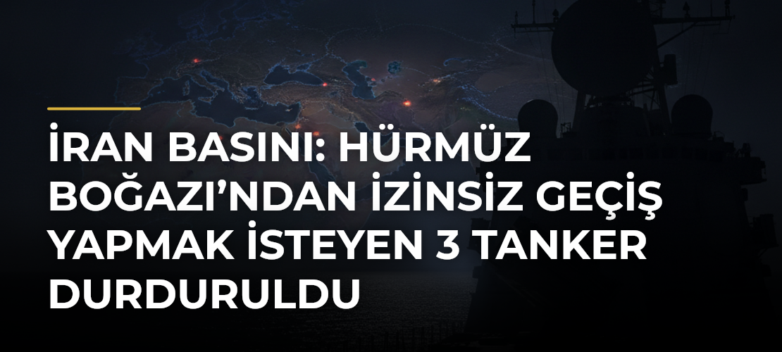 İran basını: Hürmüz Boğazı’ndan izinsiz geçiş yapmak isteyen 3 tanker durduruldu - Mirat Haber
