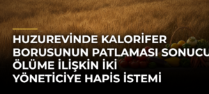 Huzurevinde kalorifer borusunun patlaması sonucu ölüme ilişkin iki yöneticiye hapis istemi