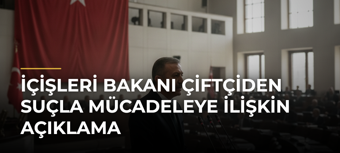 İçişleri Bakanı Çiftçiden Suçla Mücadeleye İlişkin Açıklama - Mirat Haber