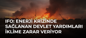 Ifo: Enerji krizinde sağlanan devlet yardımları iklime zarar veriyor