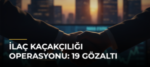 İlaç kaçakçılığı operasyonu: 19 gözaltı