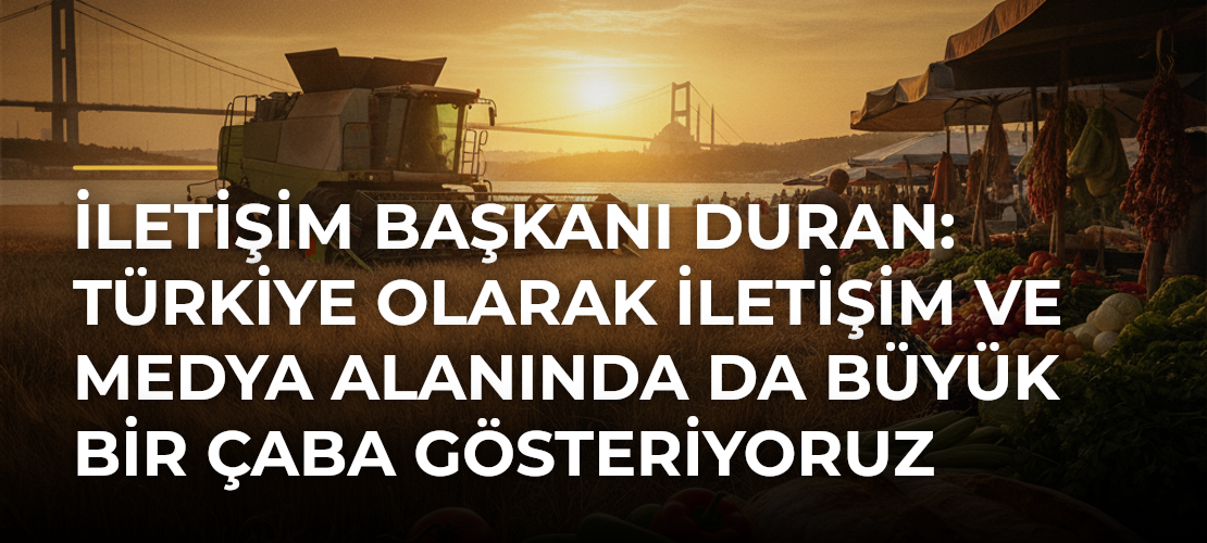 İletişim Başkanı Duran: Türkiye olarak iletişim ve medya alanında da büyük bir çaba gösteriyoruz - Mirat Haber