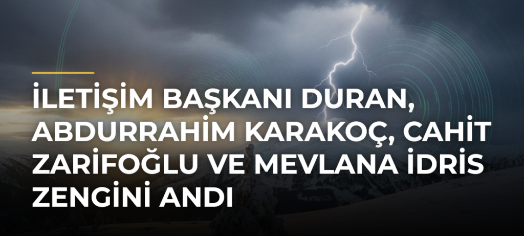İletişim Başkanı Duran, Abdurrahim Karakoç, Cahit Zarifoğlu ve Mevlana İdris Zengini andı