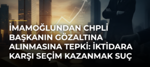 İmamoğlundan CHPli başkanın gözaltına alınmasına tepki: İktidara karşı seçim kazanmak suç