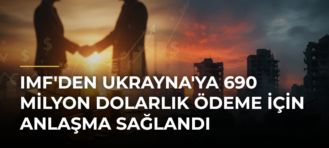 IMF'den Ukrayna'ya 690 Milyon Dolarlık Ödeme İçin Anlaşma Sağlandı - Mirat Haber