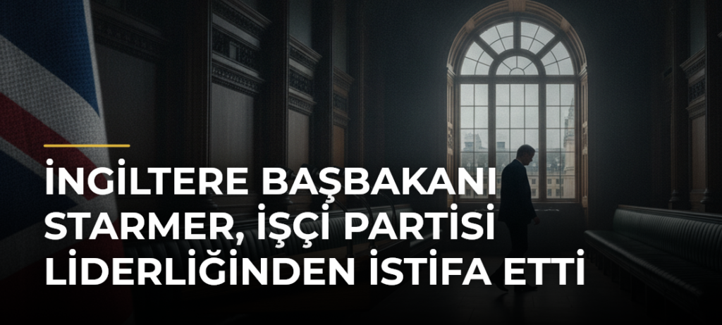 İngiltere Başbakanı Starmer, İşçi Partisi liderliğinden istifa etti