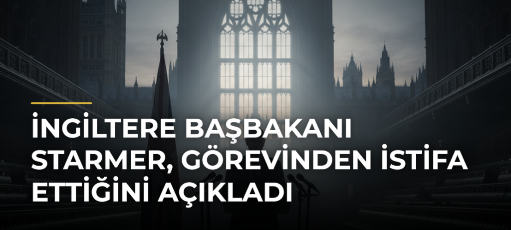 İngiltere Başbakanı Starmer, görevinden istifa ettiğini açıkladı
